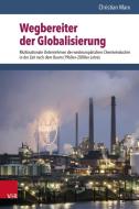 Wegbereiter der Globalisierung di Christian Marx edito da Vandenhoeck + Ruprecht