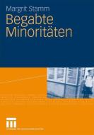 Begabte Minoritäten di Margrit Stamm edito da VS Verlag für Sozialwissenschaften