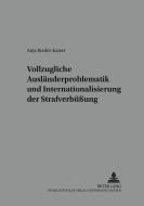 Vollzugliche Ausländerproblematik und Internationalisierung der Strafverbüßung di Anja Rieder-Kaiser edito da Lang, Peter GmbH