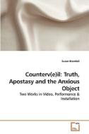 Counterv(e)il: Truth, Apostasy and the Anxious Object di Susan Brandoli edito da VDM Verlag