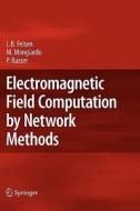 Electromagnetic Field Computation by Network Methods di Leopold B. Felsen, Mauro Mongiardo, Peter Russer edito da Springer Berlin Heidelberg