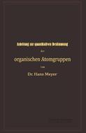 Anleitung zur quantitativen Bestimmung der organischen Atomgruppen di Hans Meyer edito da Springer Berlin Heidelberg