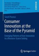 Consumer Innovation at the Base of the Pyramid di Sarah Praceus edito da Gabler, Betriebswirt.-Vlg
