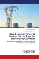 Gen-4 Nuclear Power & Reactor Technology for Developing Countries di Palash Karmokar, Syed Bahauddin Alam edito da LAP Lambert Academic Publishing