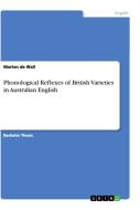 Phonological Reflexes of British Varieties in Australian English di Marten De Wall edito da GRIN Verlag