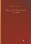 A History of the Growth of the Steam-Engine di Robert H. Thurston edito da Outlook Verlag