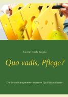 Quo vadis, Pflege? di Annette Gisela Krupka edito da Books on Demand