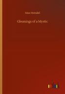 Gleanings of a Mystic di Max Heindel edito da Outlook Verlag