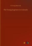 The Young Engineers in Colorado di H. Irving Hancock edito da Outlook Verlag