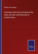 Chronicles of the Picts, Chronicles of the Scots, and other early Memorials of Scottish history di William Forbes Skene edito da Salzwasser-Verlag GmbH
