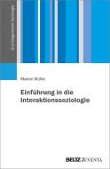 Einführung in die Interaktionssoziologie di Marion Müller edito da Juventa Verlag GmbH