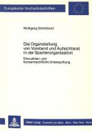 Die Organstellung von Vorstand und Aufsichtsrat in der Spartenorganisation di Wolfgang Schönbrod edito da Lang, Peter GmbH