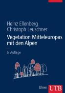Vegetation Mitteleuropas mit den Alpen di Heinz Ellenberg, Christoph Leuschner edito da Ulmer Eugen Verlag