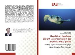 Oxydation lipidique durant la conservation des produits de la pêche di Nabil Gharbaoui, Sidi-Mohammed Abi-ayad edito da Editions universitaires europeennes EUE