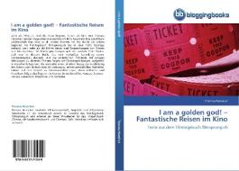 I am a golden god! -  Fantastische Reisen im Kino di Thomas Hunziker edito da BloggingBooks