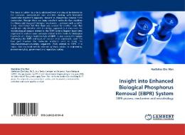 Insight into Enhanced Biological Phosphorus Removal (EBPR) System di Hasfalina Che Man edito da LAP Lambert Acad. Publ.