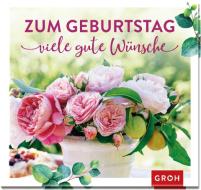 Zum Geburtstag viele gute Wünsche di Irmgard Erath edito da Groh Verlag