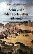 Schicksal? Oder doch Gottes Führung? di Rudolf C. Grill, Erna Kaletta edito da Patrimonium Aachen