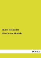 Plastik und Medizin di Eugen Holländer edito da DOGMA Verlag