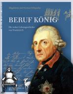 Beruf König di Gunnar Schupelius, Magdalena Schupelius edito da BerlinStory Verlag GmbH