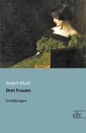 Drei Frauen di Robert Musil edito da Europäischer Literaturverlag
