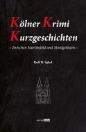 Kölner Krimi Kurzgeschichten di Rolf D. Sabel edito da ratio books Verlag