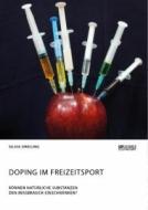 Doping im Freizeitsport. Können natürliche Substanzen den Missbrauch einschränken? di Silvia Dreiling edito da Science Factory