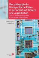 Das pädagogisch-therapeutische Milieu in der Arbeit mit Kindern und Jugendlichen di Silke Birgitta Gahleitner edito da Psychiatrie-Verlag GmbH