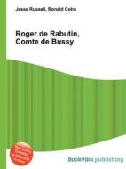 Roger De Rabutin, Comte De Bussy edito da Book On Demand Ltd.