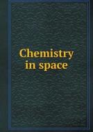 Chemistry In Space di J E Marsh edito da Book On Demand Ltd.