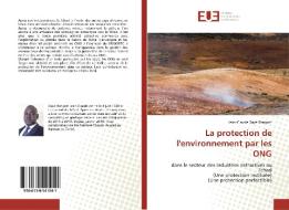 La protection de l'environnement par les ONG di Jean-Claude Daye Bangam edito da Editions universitaires europeennes EUE