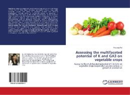 Assessing the multifaceted potential of K and GA3 on vegetable crops di Priyanka Pal edito da LAP LAMBERT Academic Publishing