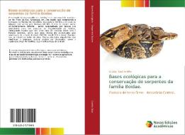 Bases ecológicas para a conservação de serpentes da família Boidae. di Cristian Coelho Silva edito da Novas Edições Acadêmicas