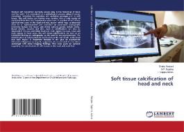 Soft Tissue Calcification Of Head And Neck di Shetty Ranjani, G P Sujatha, Lingappa Ashok edito da LAP Lambert Academic Publishing