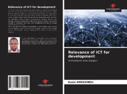 Relevance of ICT for development di Kossi Amessinou edito da Our Knowledge Publishing