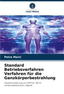 Standard Betriebsverfahren Verfahren für die Ganzkörperbestrahlung di Petra Mari¿ edito da Verlag Unser Wissen
