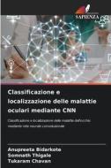 Classificazione e localizzazione delle malattie oculari mediante CNN di Anupreeta Bidarkote, Somnath Thigale, Tukaram Chavan edito da Edizioni Sapienza