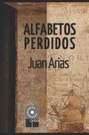 Alfabetos Perdidos di Juan Arias edito da LIGHTNING SOURCE INC