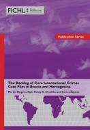 The Backlog Of Core International Crimes Case Files In Bosnia And Herzegovina di Morten Bergsmo et al. edito da Torkel Opsahl Academic Epublisher