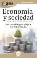 GuíaBurros Economía y Sociedad: Economía desde el corazón di Jose Antonio Puglisi, Josu Imanol Delgado Y. Ugarte edito da LIGHTNING SOURCE INC