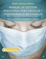 Manual de gestión emocional para médicos y profesionales de la salud : transformar la vulnerabilidad en recursos di Belén Jiménez Gómez edito da Desclée De Brouwer