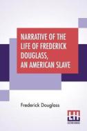 Narrative Of The Life Of Frederick Douglass, An American Slave di Frederick Douglass edito da Lector House