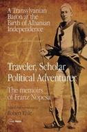 Traveler, Scholar, Political Adventurer edito da Central European University Press