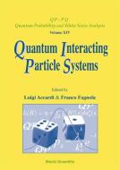 Quantum Interacting Particle Systems di Esther Batiri Williams, Luigi Accardi, Franco Fagnola edito da World Scientific Publishing Co Pte Ltd