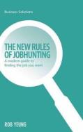 New Rules Of Jobhunting di Rob Yeung edito da Marshall Cavendish International (asia) Pte Ltd