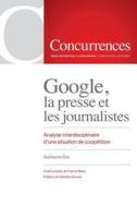Google, La Presse Et Les Journalistes di Guillaume Sire edito da Institut De Droit De La Concurrence