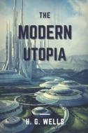 A Modern Utopia: Original Classics and Annotated di H. G. Wells edito da UNICORN PUB GROUP