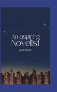 An Aspiring Novelist di Jim Fergus edito da Blurb