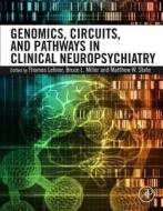 Genomics, Circuits, and Pathways in Clinical Neuropsychiatry di Thomas Lehner edito da ACADEMIC PR INC