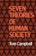 Seven Theories of Human Society di Tom Campbell edito da OUP Oxford